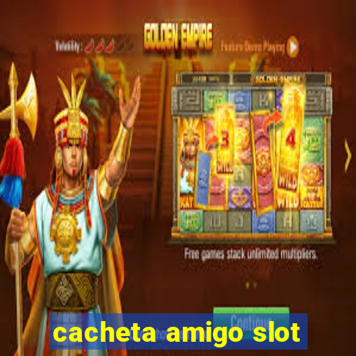 cacheta amigo slot